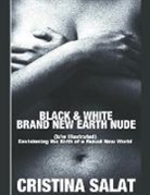 Cristina Salat - BLACK & WHITE BRAND NEW EARTH NUDE