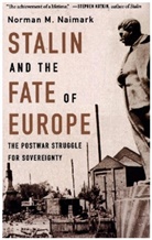 Norman M. Naimark, Naimark Norman M. - Stalin and the Fate of Europe