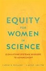 Vincent Lariviere, Vincent Larivière, Cassidy R. Sugimoto, Cassidy R. Lariviere Sugimoto - Equity for Women in Science