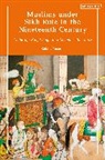 Robina Yasmin - Muslims under Sikh Rule in the Nineteenth Century