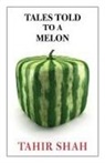 Tahir Shah - Tales Told to a Melon