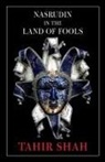 Tahir Shah - Nasrudin in the Land of Fools