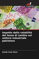 Syeda Iram Umar - Impatto della volatilità del tasso di cambio sul settore industriale pakistano
