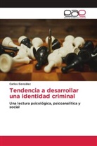 Carlos Gonzalez - Tendencia a desarrollar una identidad criminal