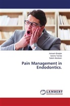 Satish Abraham, Avinash Birajdar, Varsha Tambe - Pain Management in Endodontics.