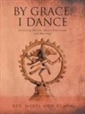 Rev. Meryl Ann Olson - By Grace, I Dance