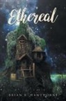 Brian B. Hawthorne - Ethereal