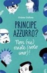 Oriana Gullone - Principe azzurro? Non (ne) esiste (solo uno)!