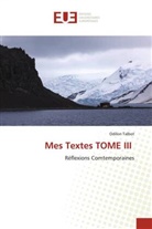 Odilon Talbot - Mes Textes TOME III