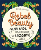 Bethan Christopher - Rebel Beauty - Entdecke sieben Wege, um zu erfahren, wie einzigartig du bist!
