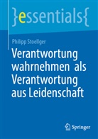 Philipp Stoellger - Verantwortung wahrnehmen  als Verantwortung aus Leidenschaft