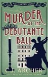 C. J. Archer - Murder at the Debutante Ball