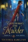 Victoria Hamilton - A Gentlewoman's Guide to Murder