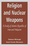 Shameer Modongal, Seyed Hossein Mousavian - Religion and Nuclear Weapons