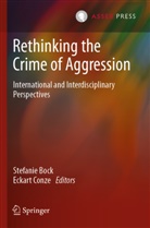 Stefanie Bock, Conze, Eckart Conze - Rethinking the Crime of Aggression