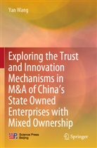 Yan Wang - Exploring the Trust and Innovation Mechanisms in M&A of China's State Owned Enterprises with Mixed Ownership