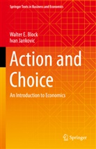 Walter E Block, Walter E. Block, Ivan Jankovic - Action and Choice