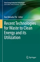 Dan Bahadur Pal, Dan Bahadur Pal - Recent Technologies for Waste to Clean Energy and its Utilization