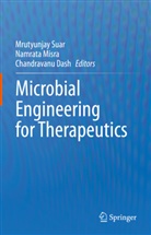 Chandravanu Dash, Namrata Misra, Mrutyunjay Suar - Microbial Engineering for Therapeutics