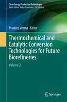 Pradeep Verma - Thermochemical and Catalytic Conversion Technologies for Future Biorefineries
