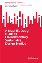 Arianna Brambilla, Markausk, Lina Markauskaite, Niranjika Wijesooriya - A Biophilic Design Guide to Environmentally Sustainable Design Studios