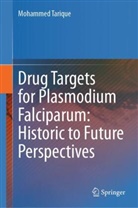 Mohammed Tarique - Drug Targets for Plasmodium Falciparum: Historic to Future Perspectives