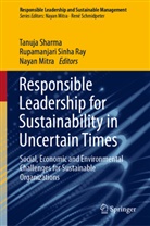 Nayan Mitra, Tanuja Sharma, Rupamanjari Sinha Ray - Responsible Leadership for Sustainability in Uncertain Times
