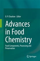 O. P. Chauhan, O P Chauhan - Advances in Food Chemistry