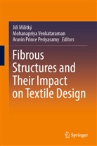Ji&amp;í Militký, Ji¿í Militký, Jiri Militký, Jirí Militký, Aravin Prince Periyasamy, Aravi Prince Periyasamy... - Fibrous Structures and Their Impact on Textile Design
