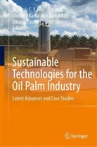 Dominic C. Y. Foo, Dominic C.Y. Foo, Mustafa Kamal Tun Abdul Aziz, Mustafa Kamal Tun Abdul Aziz, Suzana Yusup - Sustainable Technologies for the Oil Palm Industry