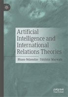 Tshilidzi Marwala, Bhaso Ndzendze - Artificial Intelligence and International Relations Theories