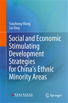 Sai Ding, Yanzhong Wang - Social and Economic Stimulating Development Strategies for China's Ethnic Minority Areas