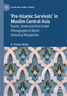 R Charles Weller, R. Charles Weller - 'Pre-Islamic Survivals' in Muslim Central Asia