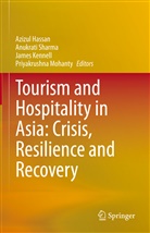 Azizul Hassan, James Kennell, James Kennell et al, Priyakrushna Mohanty, Anukrati Sharma - Tourism and Hospitality in Asia: Crisis, Resilience and Recovery
