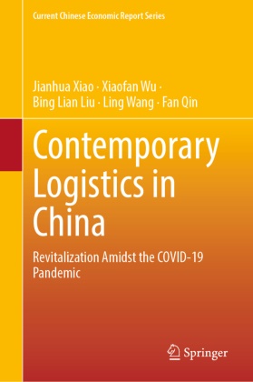 Bing Lian Liu, Bing Lian et al Liu, Fan Qin, Ling Wang, Xiaofan Wu, Jianhua Xiao - Contemporary Logistics in China - Revitalization Amidst the COVID-19 Pandemic