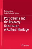 Toshiyuki Kono, Okahashi, Junko Okahashi - Post-trauma and the Recovery Governance of Cultural Heritage