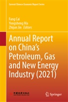 Fang Cai, Zhijun Jin, Yongsheng Ma - Annual Report on China's Petroleum, Gas and New Energy Industry (2021)