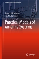 Amur B Khashimov, Amur B. Khashimov, Rinat R Salikhov, Rinat R. Salikhov - Practical Models of Antenna Systems