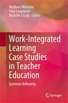 Michelle J. Eady, Michelle J Eady, Tony Loughland, Matthew Winslade - Work-Integrated Learning Case Studies in Teacher Education