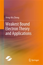 Neng-Wu Zheng - Weakest Bound Electron Theory and Applications