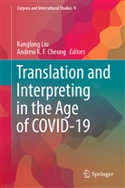 Andrew K. F. Cheung, Andrew K.F. Cheung, K F Cheung, Kanglong Liu - Translation and Interpreting in the Age of COVID-19