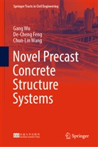 De-Cheng Feng, Chun-Lin Wang, Gang Wu - Novel Precast Concrete Structure Systems