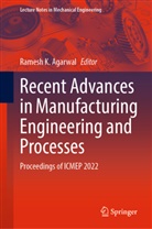 Ramesh K. Agarwal, Ramesh K Agarwal - Recent Advances in Manufacturing Engineering and Processes