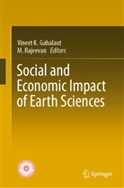 Vineet K. Gahalaut, Vineet K Gahalaut, Rajeevan, M. Rajeevan - Social and Economic Impact of Earth Sciences