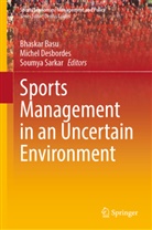 Bhaskar Basu, Michel Desbordes, Soumya Sarkar - Sports Management in an Uncertain Environment