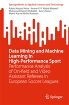 Abdullah, Mohamad Razali Abdullah, Garry Kuan Ern, Garry Kuan, Mohd Azraai Mohd Razman, Rabiu Muazu Musa... - Data Mining and Machine Learning in High-Performance Sport