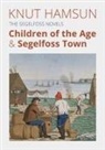 Knut Hamsun - The Segelfoss Novels: Children of the Age & Segelfoss Town