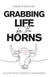 Burak M Ozgur, Burak M. Ozgur - Grabbing Life by the Horns - and other patient stories of a neurosurgeon