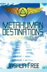 Joshua Free - Metahuman Destinations (Volume One): Communication, Control & Command