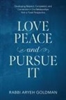 Aryeh Goldman - Love Peace and Pursue It